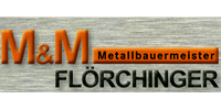 Kundenlogo von M & M Flörchinger Schlosserei-Metallbau