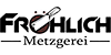 Kundenlogo von Metzgerei Fröhlich GmbH