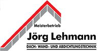 Kundenlogo Lehmann Jörg Dach- Wand u. Abdichtungstechnik